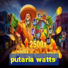 putaria watts